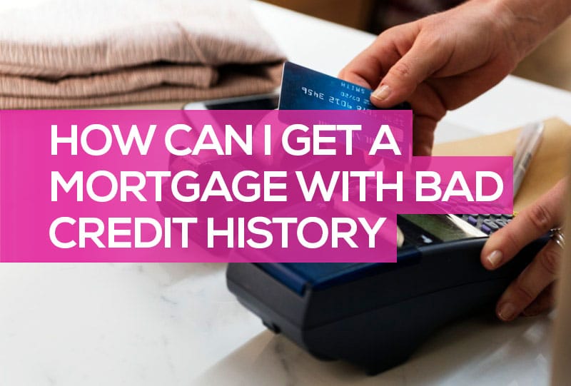 can i get a mortgage if i have bad credit